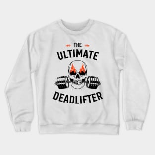 The ultimate deadlifter Crewneck Sweatshirt